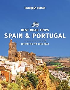 Lonely Planet Best Road Trips Spain & Portugal (Road Trips Guide) by Gregor Clark