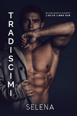 Tradiscimi (Willow Heights Prep Academy: L’Elite Vol. 2) (Italian Edition)