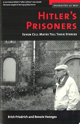 Hitler's Prisoners: Seven Cell Mates Tell Their Stories (Memories of War)