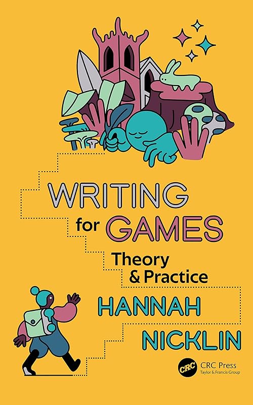 Writing for Games: Theory and Practice by Hannah Nicklin