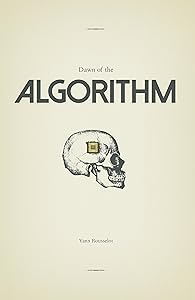 Dawn of the Algorithm by Yann Rousselot