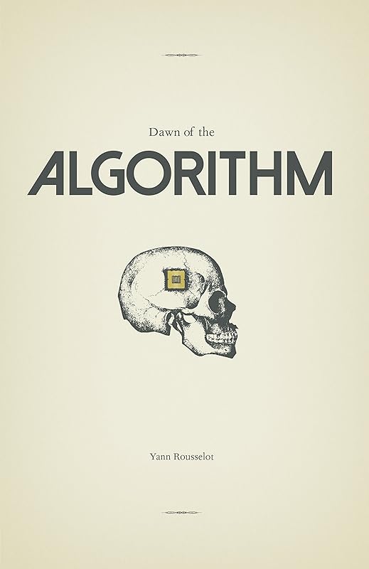 Dawn of the Algorithm by Yann Rousselot
