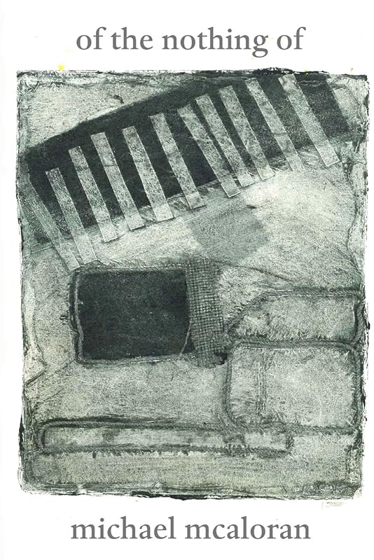 OF THE NOTHING OF by Michael McAloran