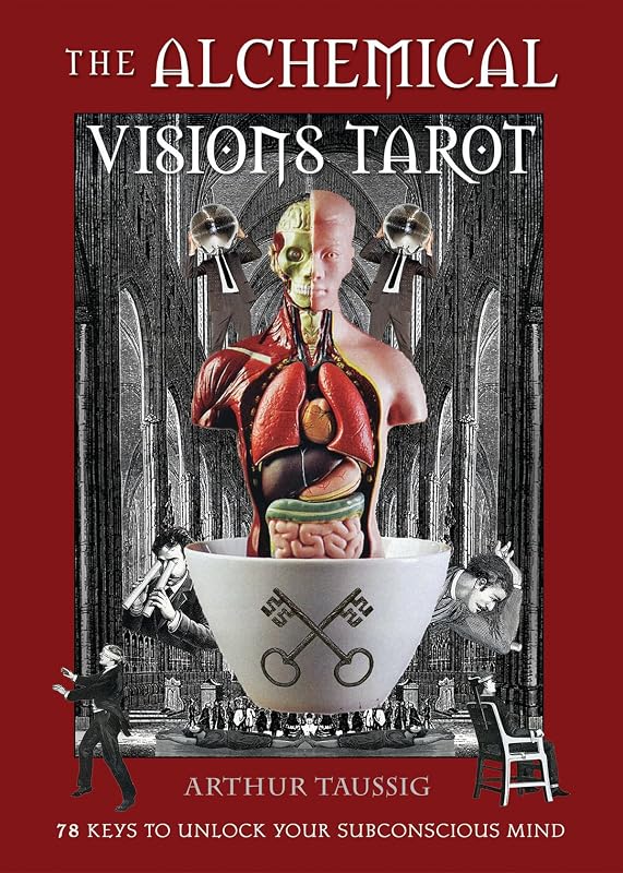 The Alchemical Visions Tarot: 78 Keys to Unlock Your Subconscious Mind (Book & Cards) by Arthur Taussig