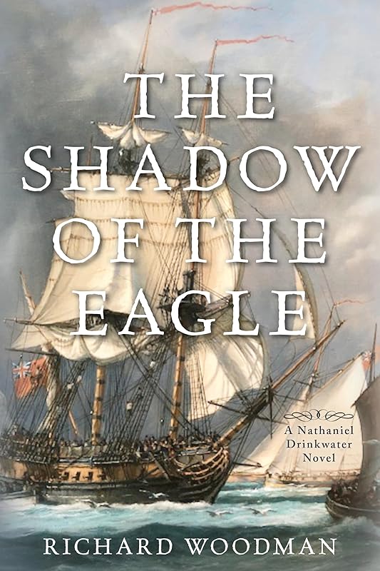 The Shadow of the Eagle: A Nathaniel Drinkwater Novel (Nathaniel Drinkwater Novels) by Richard Woodman