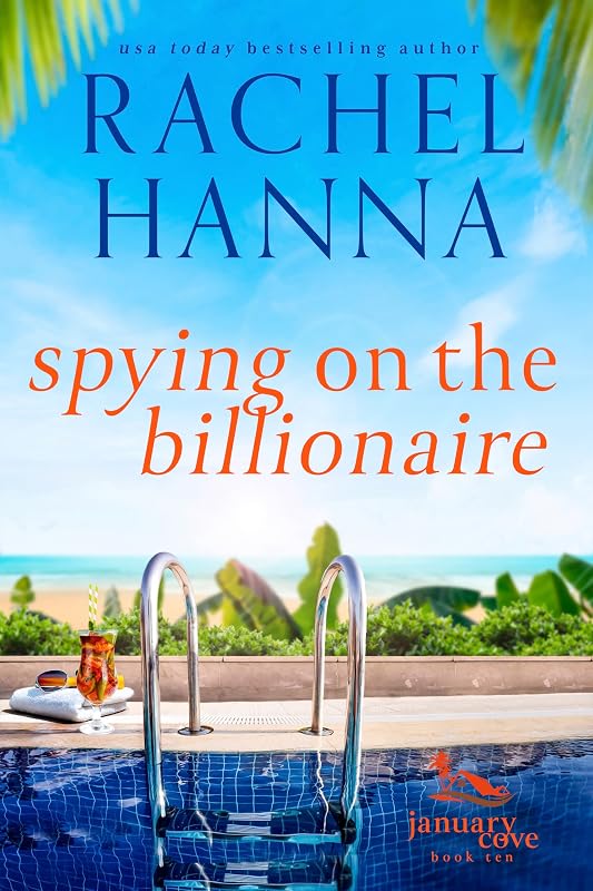 Spying On The Billionaire: A January Cove Romance by Rachel Hanna