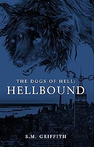 Hellbound: The Dogs of Hell by SM Griffith