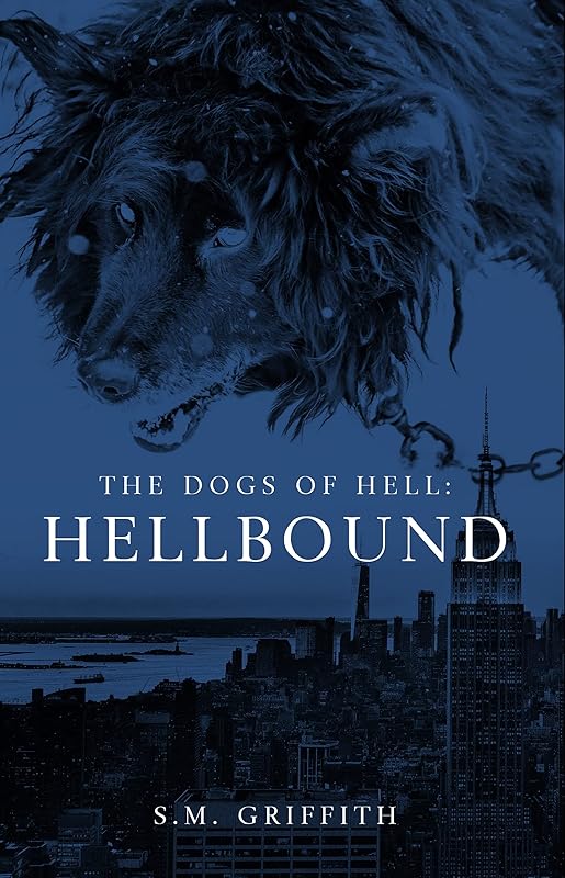 Hellbound: The Dogs of Hell by SM Griffith