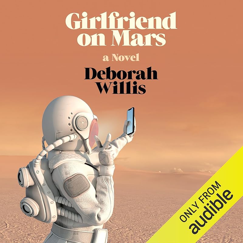 Girlfriend on Mars: A Novel by Deborah Willis