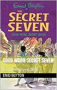 Good Work Secret Seven!: (Secret Seven #6)