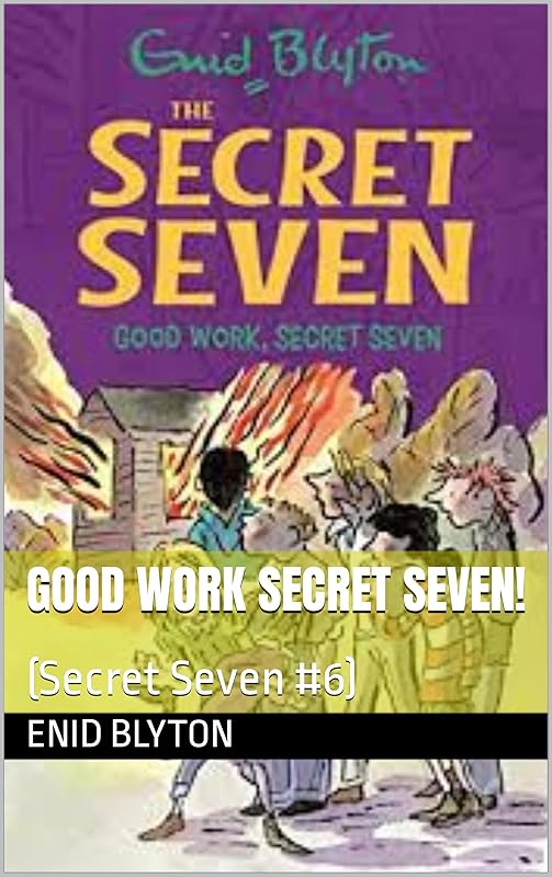 Good Work Secret Seven!: (Secret Seven #6) by Enid Blyton
