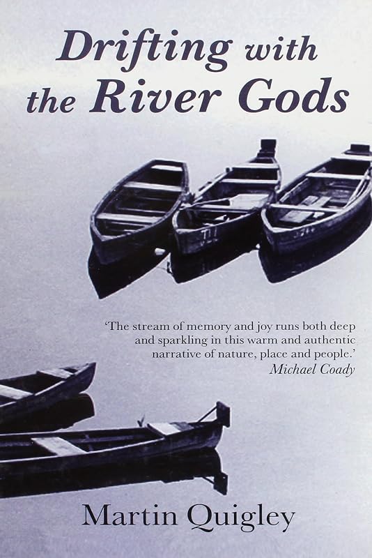Drifting With the River Gods by Martin Quigley