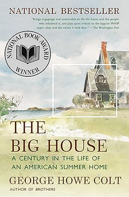 The Big House: A Century in the Life of an American Summer Home (An Award-Winning Memoir)