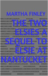 The Two Elsies A Sequel to Elsie at Nantucket