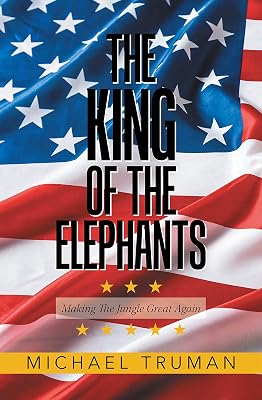 The King of the Elephants: Making the Jungle Great Again