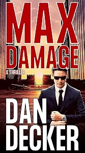 Max Damage (Jason Maxfield Thrillers Book 1) by Dan Decker
