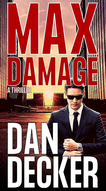 Max Damage (Jason Maxfield Thrillers Book 1) by Dan Decker