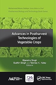 Advances in Postharvest Technologies of Vegetable Crops (Postharvest Biology and Technology) by Bijendra Singh