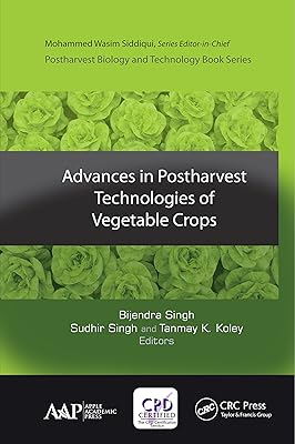 Advances in Postharvest Technologies of Vegetable Crops (Postharvest Biology and Technology)