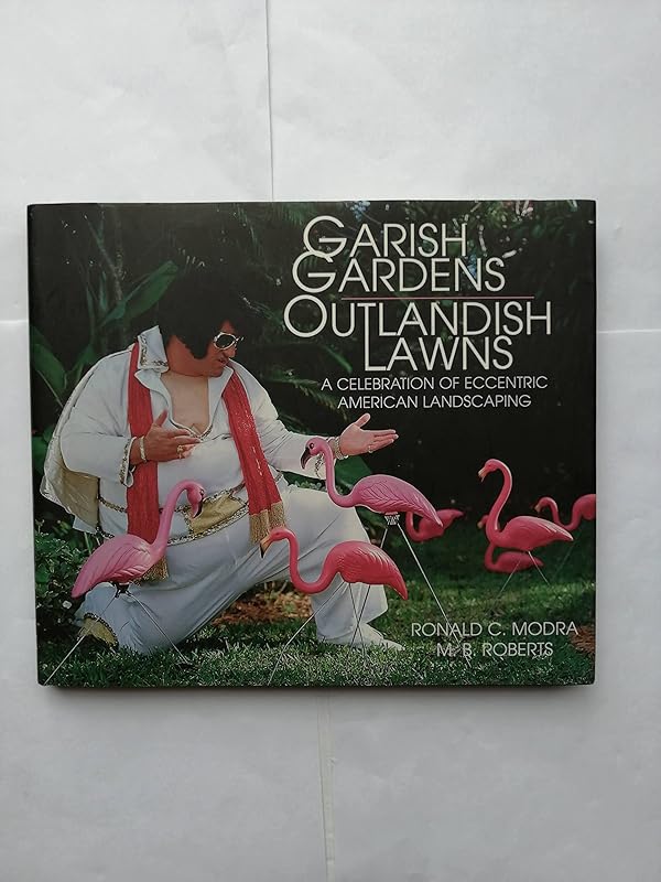 Garish Gardens Outlandish Lawns by Ronald C. Modra