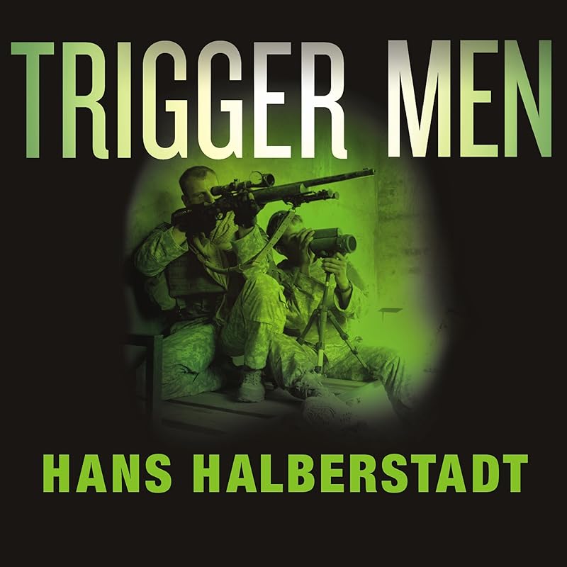 Trigger Men: Shadow Team, Spider-Man, the Magnificent Bastards, American Combat Sniper by Hans Halberstadt
