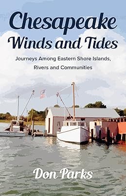 Chesapeake Winds and Tides: Journeys Among Eastern Shore Islands, Rovers and Communities