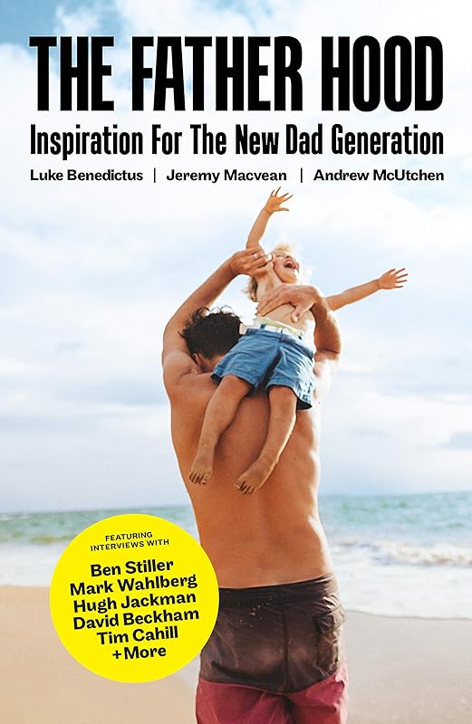 The Father Hood: Inspiration For The New Dad Generation by Luke Benedictus