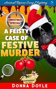 A Feisty Case of Festive Murder (Curly Bay Animal Rescue Cozy Mystery Book 13)