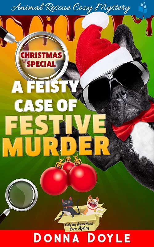A Feisty Case of Festive Murder (Curly Bay Animal Rescue Cozy Mystery Book 13) by Donna Doyle