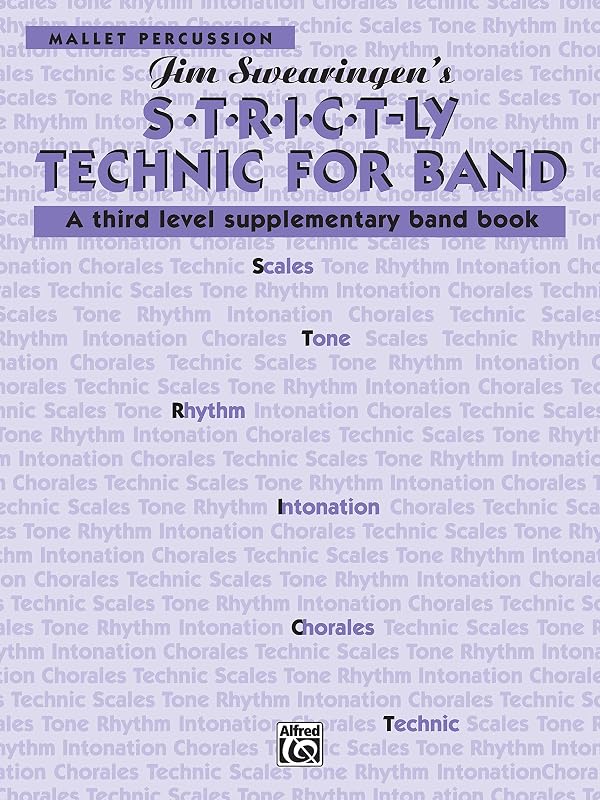 S*t*r*i*c*t-ly [Strictly] Technic for Band (A Third Level Supplementary Band Book): Mallet Percussion by Jim Swearingen