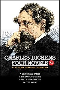 Charles Dickens Four Novels: ( illustrated ) The Complete Original Classic Novel, Unabridged Classic Edition