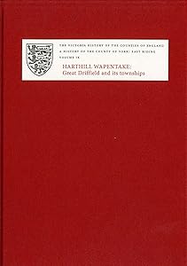 A History of the County of York: East Riding: Volume IX: Harthill Wapentake, Bainton Beacon Division. Great Driffield and its Townships (Victoria County History) by David Neave