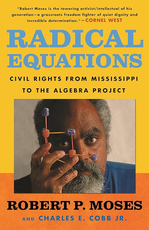 Radical Equations: Civil Rights from Mississippi to the Algebra Project by Robert P. Moses
