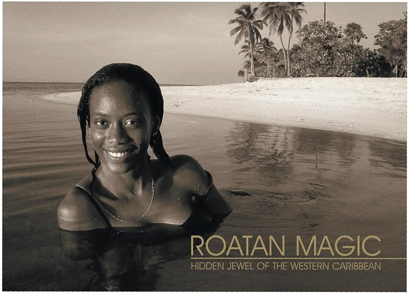 Roatan Magic Hidden Jewel of the Western Caribbean by Thomas Tomczyk