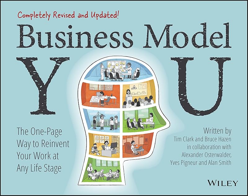 Business Model You: The One-Page Way to Reinvent Your Work at Any Life Stage by Timothy Clark