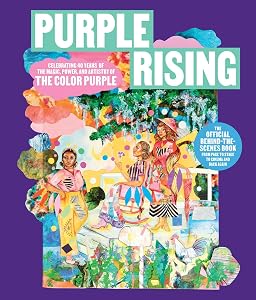 Purple Rising: Celebrating 40 Years of the Magic, Power, and Artistry of The Color Purple by Lise Funderburg