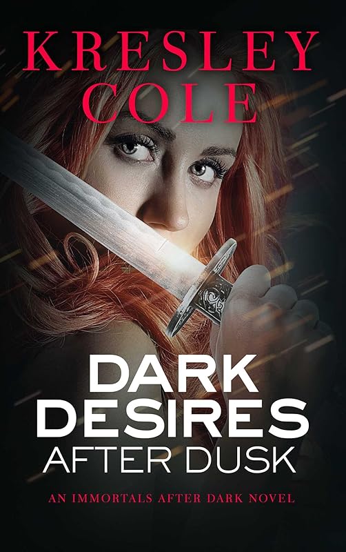 Dark Desires After Dusk (Immortals After Dark Book 6) by Kresley Cole