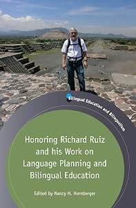 Honoring Richard Ruiz and his Work on Language Planning and Bilingual Education (Bilingual Education & Bilingualism Book 105) by Prof. Hornberger, Nancy H.