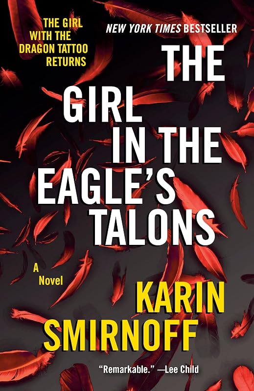 The Girl in the Eagle's Talons: A Lisbeth Salander Novel (The Girl with the Dragon Tattoo (Lisbeth Salander / Millennium) Book 7) by Karin Smirnoff