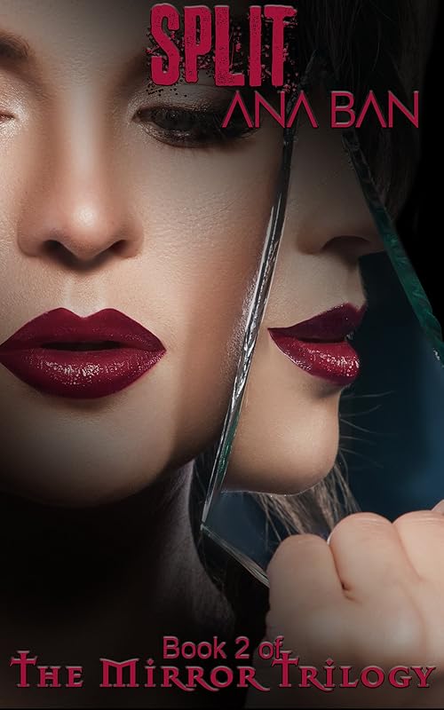 Split: Book 2 of The Mirror Trilogy by Ana Ban