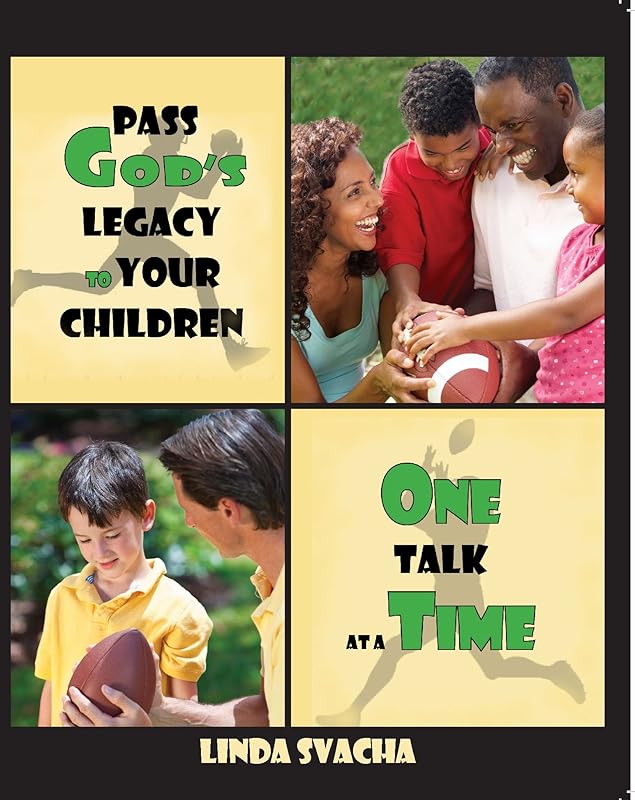 Pass God's Legacy to Your Children One Talk at a Time by Linda Svacha