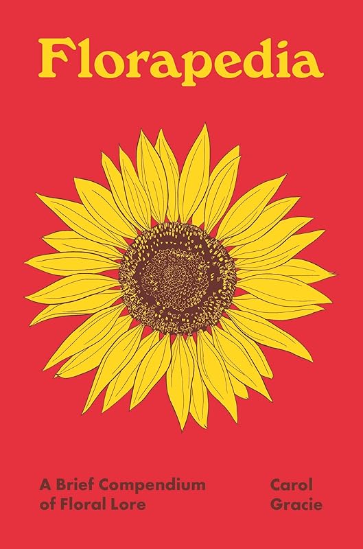 Florapedia: A Brief Compendium of Floral Lore (Pedia Books, 3) by Carol Gracie
