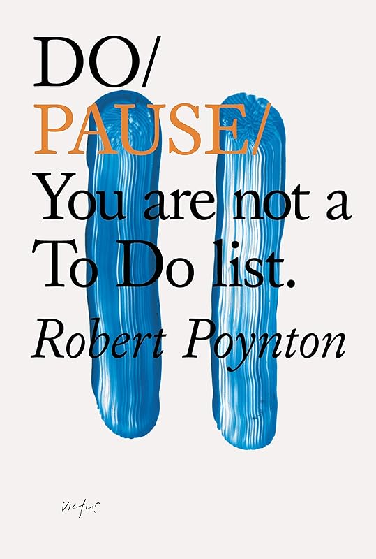 Do Pause: You are not a To Do list. (Do Books, 19) by Robert Poynton