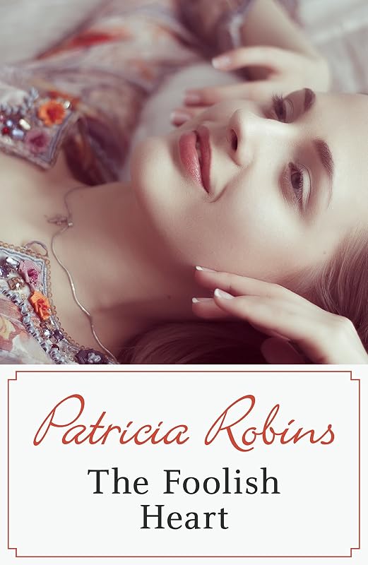 The Foolish Heart by Patricia Robins
