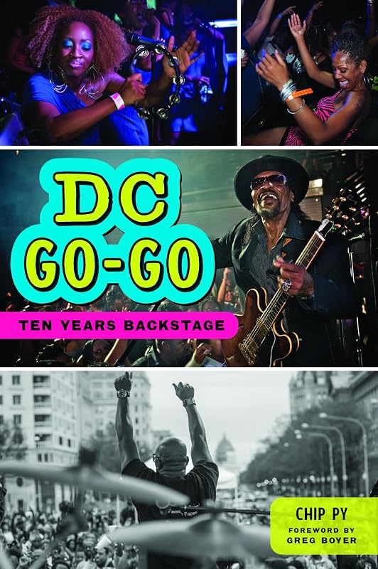DC Go-Go: Ten Years Backstage (American Heritage) by Chip Py