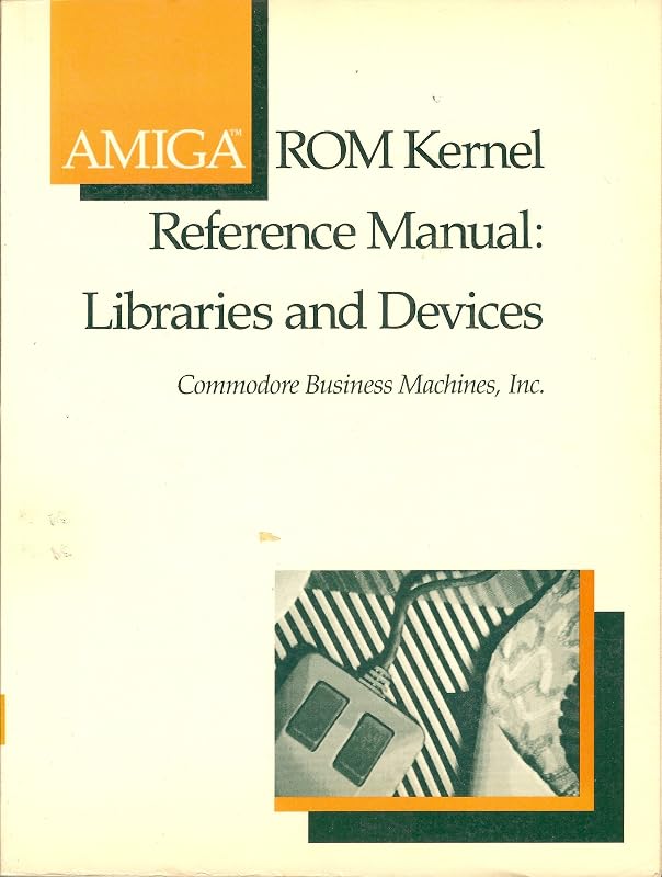 AMIGA ROM Kernel Reference Manual: Libraries Devices by Inc. Commodore-Amiga