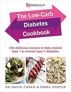 The Low-Carb Diabetes Cookbook: 100 delicious recipes to help control type 1 and reverse type 2 diabetes by David Cavan