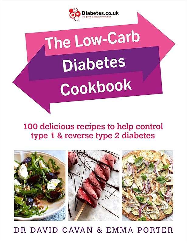 The Low-Carb Diabetes Cookbook: 100 delicious recipes to help control type 1 and reverse type 2 diabetes by David Cavan