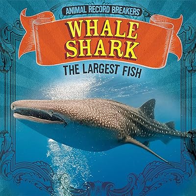 Whale Shark: The Largest Fish (Animal Record Breakers)