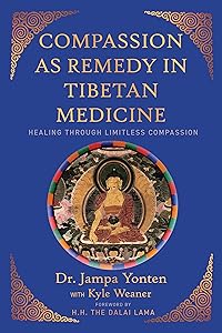 Compassion as Remedy in Tibetan Medicine: Healing through Limitless Compassion by Jampa Yonten